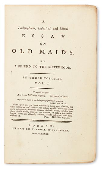 HAYLEY, WILLIAM.  A Philosophical, Historical, and Moral Essay on Old Maids.  3 vols.  1785